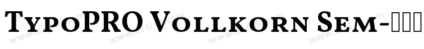 TypoPRO Vollkorn Sem字体转换 TypoPRO Vollkorn Sem字体转换